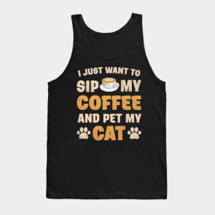 I just want to sip coffee and pet cat Tank Top